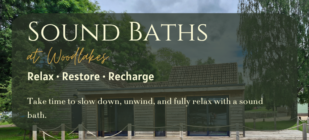 Sound Baths at Woodlakes Park with The Sound Sanctuary Norfolk